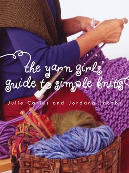 Yarn Girls' Guide to Simple Knits  9780609608807 Front Cover