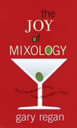 Joy of Mixology The Consummate Guide to the Bartender's Craft  9780609608845 Front Cover