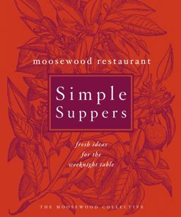 Moosewood Restaurant Simple Suppers Fresh Ideas for the Weeknight Table  9780609609125 Front Cover