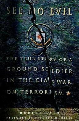 See No Evil The True Story of a Ground Soldier in the CIA's War on Terrorism  9780609609873 Front Cover
