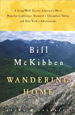 Wandering Home A Long Walk Across America's Most Hopeful Landscape - Vermont's Champlain Valley and New York's Adirondacks  9780609610732 Front Cover
