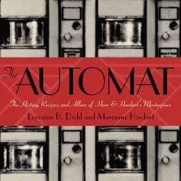 Automat The History, Recipes, and Allure of Horn and Hardart's Masterpiece  9780609610749 Front Cover