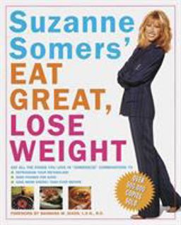 Suzanne Somers' Eat Great, Lose Weight Eat All the Foods You Love in Somersize Combinations to Reprogram Your Metabolism, Shed Pounds for Good, and Have More Energy Than Ever Before  9780609800584 Front Cover