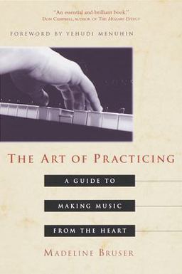 Art of Practicing A Guide to Making Music from the Heart  9780609801772 Front Cover