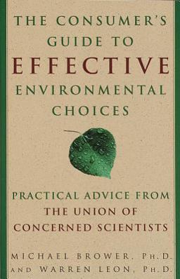 Consumer's Guide to Effective Environmental Choices Practical Advice from the Union of Concerned Scientists  9780609802816 Front Cover