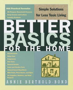 Better Basics for the Home Simple Solutions for Less Toxic Living  9780609803257 Front Cover