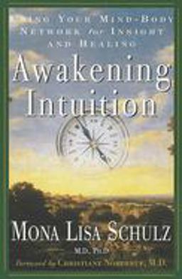 Awakening Intuition Using Your Mind-Body Network for Insight and Healing  9780609804247 Front Cover