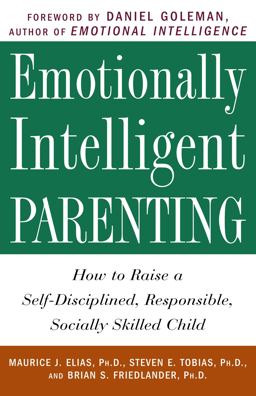 Emotionally Intelligent Parenting How to Raise a Self-Disciplined, Responsible, Socially Skilled Child  9780609804834 Front Cover