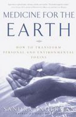 Medicine for the Earth How to Transform Personal and Environmental Toxins  9780609805176 Front Cover
