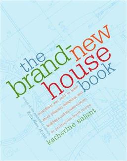 Brand-New House Book Everything You Need to Know about Planning, Designing, and Building a Custom, Semi-Custom, or Production-Built House  9780609805831 Front Cover