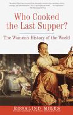 Who Cooked the Last Supper? The Women's History of the World  9780609806951 Front Cover