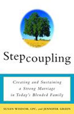 Stepcoupling Creating and Sustaining a Strong Marriage in Today's Blended Family  9780609807415 Front Cover