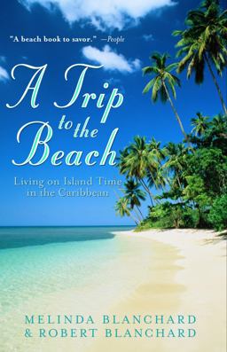 Trip to the Beach Living on Island Time in the Caribbean  9780609807484 Front Cover