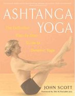 Ashtanga Yoga The Definitive Step-By-Step Guide to Dynamic Yoga  9780609807866 Front Cover