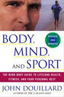 Body, Mind, and Sport The Mind-Body Guide to Lifelong Health, Fitness, and Your Personal Best  9780609807897 Front Cover