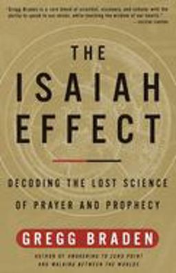 Isaiah Effect Decoding the Lost Science of Prayer and Prophecy  9780609807965 Front Cover