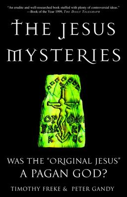 Jesus Mysteries Was the Original Jesus a Pagan God?  9780609807989 Front Cover