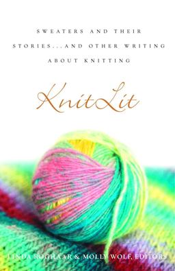 KnitLit Sweaters and Their Stories... and Other Writing about Knitting  9780609808245 Front Cover