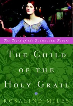 Child of the Holy Grail The Third of the Guenevere Novels  9780609809563 Front Cover