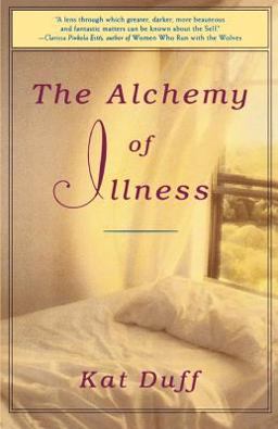 Alchemy of Illness  9780609899434 Front Cover