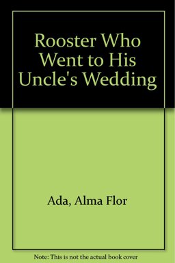 The Rooster Who Went to His Uncle's Wedding