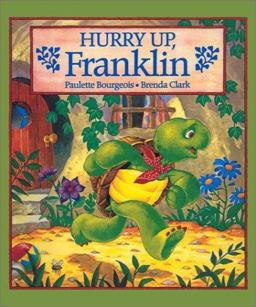 Hurry up, Franklin