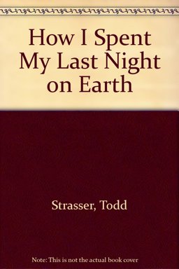 How I Spent My Last Night on Earth