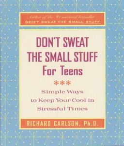 Don't Sweat the Small Stuff for Teens