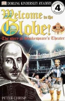Welcome to the Globe! the Story of Shakespeare's Theater