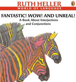 Fantastic! Wow! and Unreal! a Book about Interjections and Conjunctions
