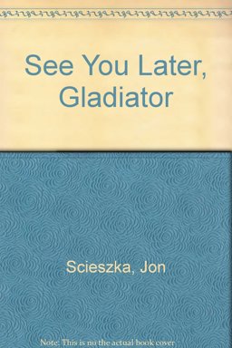 See You Later, Gladiator