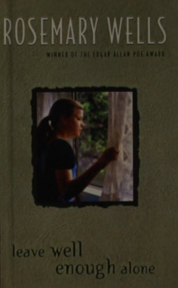 Leave Well Enough Alone