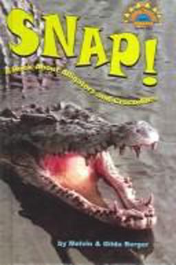 Snap! a Book about Alligators and Crocodiles