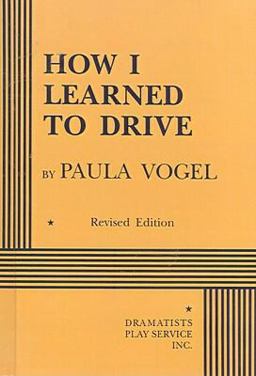 How I Learned to Drive How I Learned to Drive