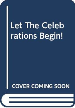 Let the Celebrations Begin!