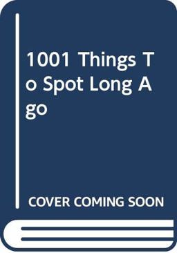 1001 Things to Spot Long Ago