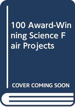 100 Award-Winning Science Fair Projects 100 Award-Winning Science Fair Projects
