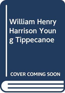 William Henry Harrison Young Tippecanoe