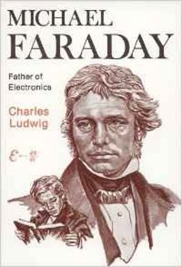 Michael Faraday, Father of Electronics Michael Faraday, Father of Electronics