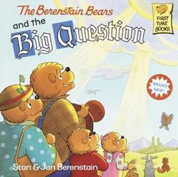 The Berenstain Bears and the Big Question