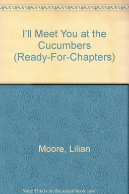 I'll Meet You at the Cucumbers I'll Meet You at the Cucumbers