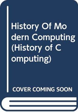 A History of Modern Computing A History of Modern Computing