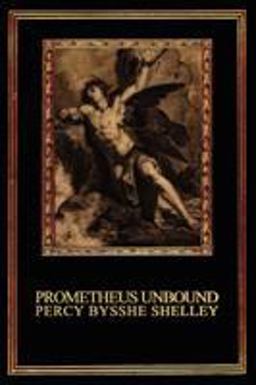 Prometheus Unbound A Lyrical Drama in Four Acts  9780615149752 Front Cover