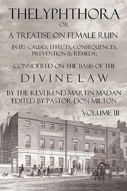Thelyphthora or A Treatise on Female Ruin Volume 3