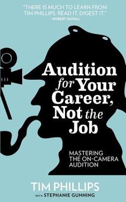 Audition for Your Career, Not the Job Mastering the On-Camera Audition  9780615328461 Front Cover