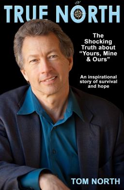 True North - the Shocking Truth about Yours, Mine and Ours An Inspirational Story of Survival and Hope  9780615416373 Front Cover