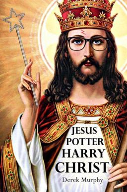 Jesus Potter Harry Christ  9780615430935 Front Cover