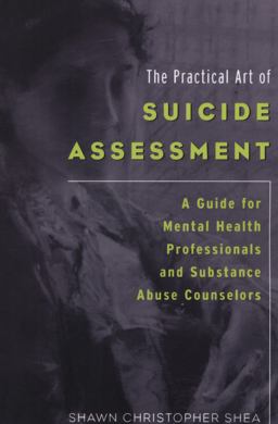Practical Art of Suicide Assessment A Guide for Mental Health Professionals and Substance Abuse Counselors  9780615455648 Front Cover