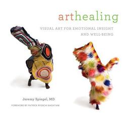 Arthealing Visual Art for Emotional Insight and Well-Being  9780615467153 Front Cover