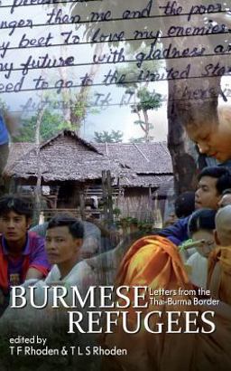 Burmese Refugees: Letters from the Thai-Burma Border  9780615471075 Front Cover